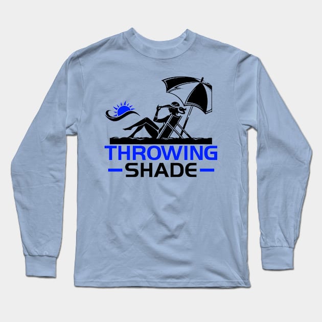 Throwing Shade Long Sleeve T-Shirt by onestarguitar